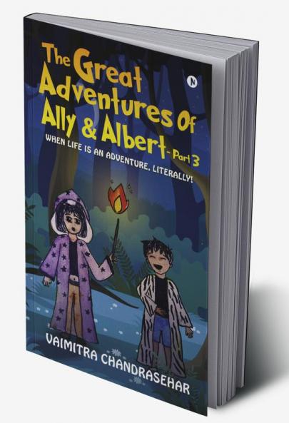 The great Adventures of Ally and Albert -Part 3 : When Life is An Adventure Literally!