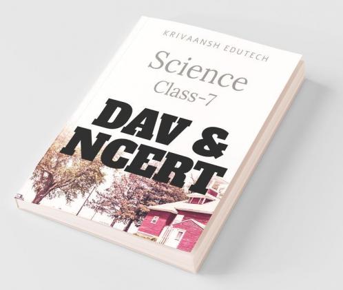 Science Class-7 Dav & Ncert: Mcq & Details Answers: Mcq And Details Answers