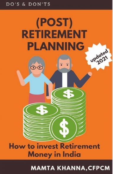 Retirement ( Post ) Planning: How To Invest Retirement Money In India