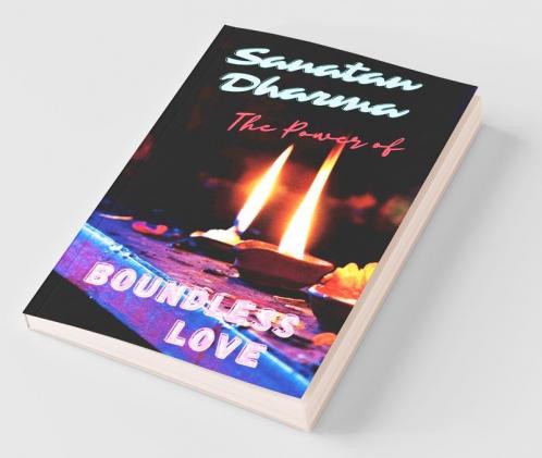 Sanatan Dharma - The Power Of Boundless Love
