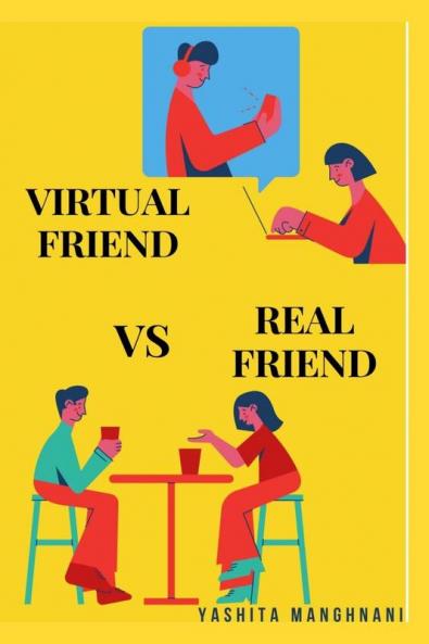 Virtual Friend VS Real Friend: who would you choose?