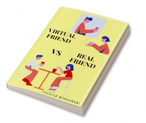 Virtual Friend VS Real Friend: who would you choose?