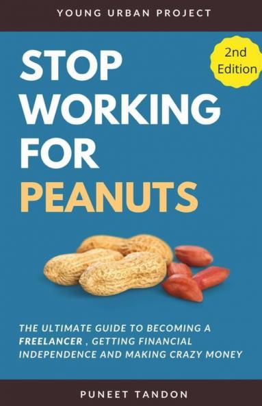 Stop Working For Peanuts: The Ultimate Guide To Becoming A Freelancer