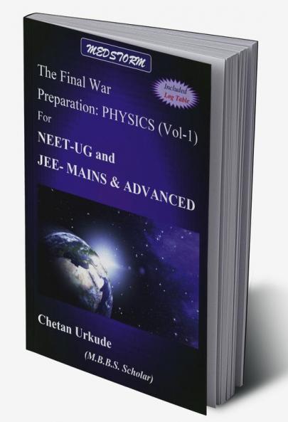 The Final War Preparation: PHYSICS VOL-1 for NEET-UG and JEE-MAINS &amp; ADVANCED