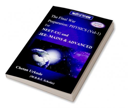 The Final War Preparation: PHYSICS VOL-1 for NEET-UG and JEE-MAINS &amp; ADVANCED