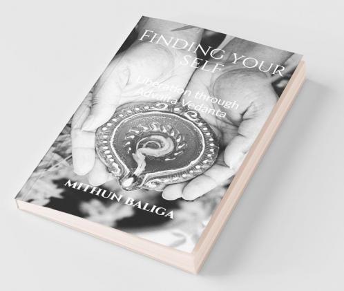 Finding Your Self: Liberation Through Advaita Vedanta