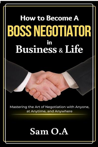How to Become a Boss Negotiator in Business and Life