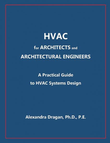 HVAC for ARCHITECTS and ARCHITECTURAL ENGINEERS: A Practical Guide to HVAC Design