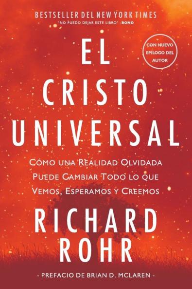 El Cristo Universal: Cómo una Realidad Olvidada Puede Cambiar Todo lo que Vemos Esperamos y Creemos