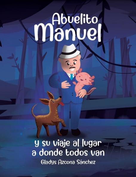 Abuelito Manuel y su viaje al lugar a donde todos van