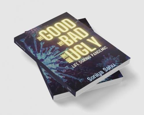 The Good The Bad and The Ugly : Life during pandemic