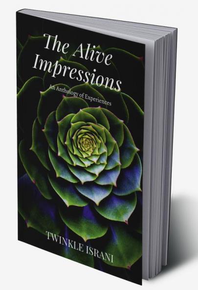 The Alive Impressions : An Anthology of Experiences