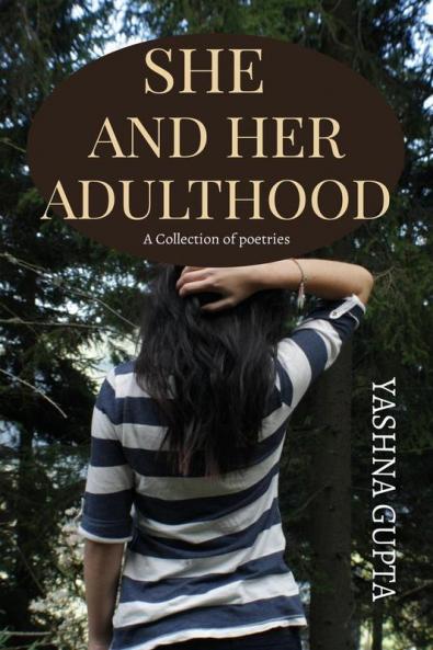 SHE AND HER ADULTHOOD : A collection of poetries