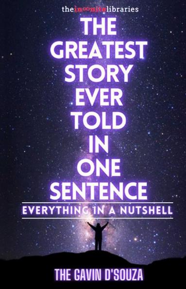 The Greatest Story Ever Told In One Sentence: Everything In A Nutshell