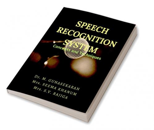 SPEECH RECOGNITION SYSTEM : Concepts and Techniques
