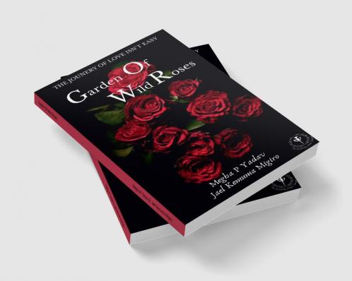 Garden Of Wild Roses : The Journey Of Love Isn't Easy