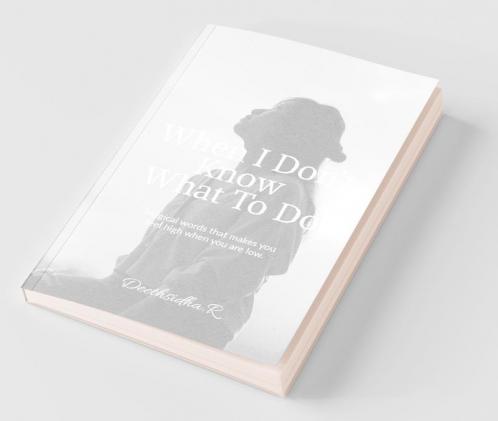 When I Don'T Know What To Do: The Magical Words Which Makes You Feel High When You Are Low.