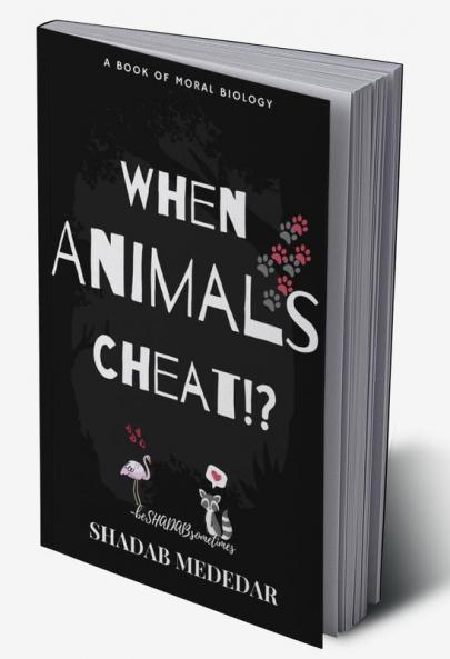 When Animals Cheat!? : A Book of Moral Biology
