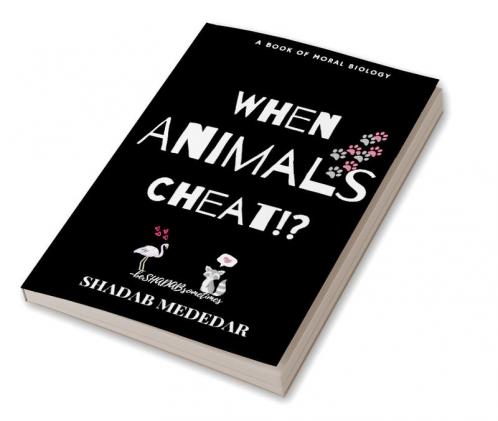 When Animals Cheat!? : A Book of Moral Biology