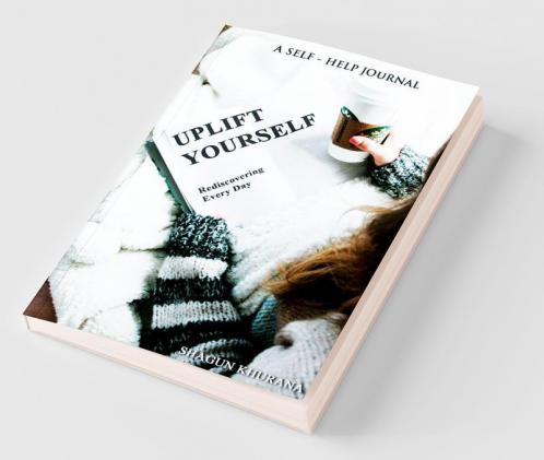 Uplift Yourself (Black & White Version): Rediscovering Every Day
