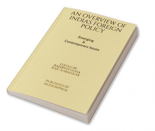 An Overview of India's Foreign Policy : Emerging & Contemporary Issues