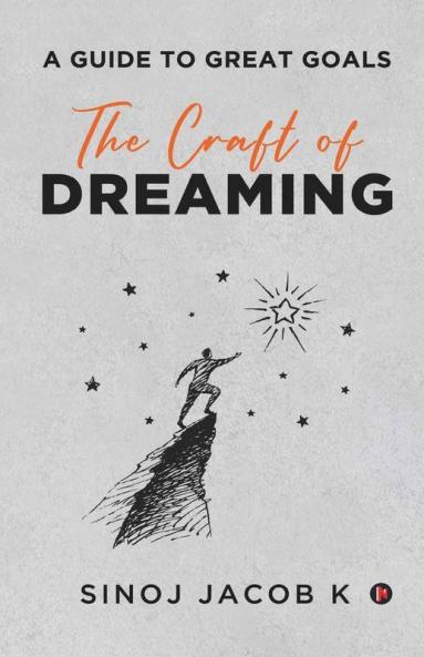 The Craft Of Dreaming : A Guide To Great Goals