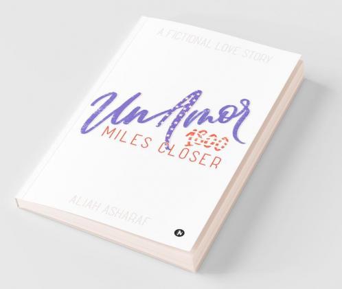 Un Amor - 1800 Miles Closer : A Fictional Love Story