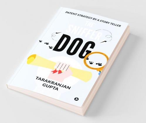 The Sniffer Dog : Patent Strategy By A Story Teller