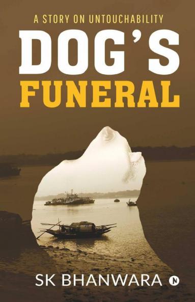 Dog’S Funeral: A Story On Untouchability