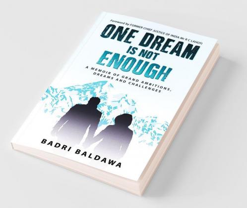 One Dream Is Not Enough : A Memoir Of Grand Ambitions Dreams And Challenges