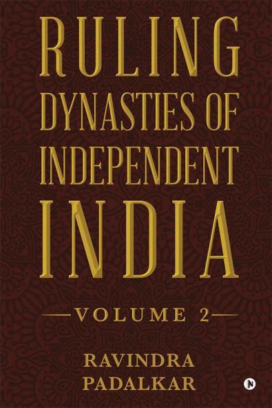 Ruling Dynasties of Independent India  - Volume 2