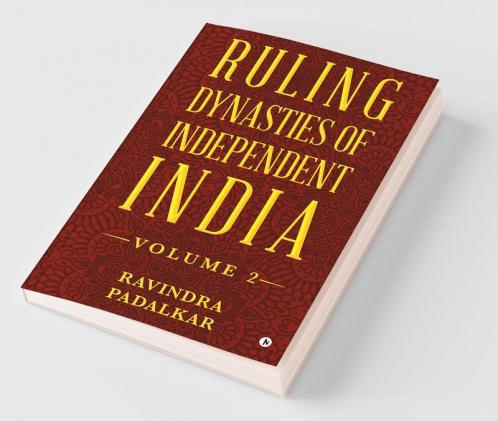 Ruling Dynasties of Independent India  - Volume 2