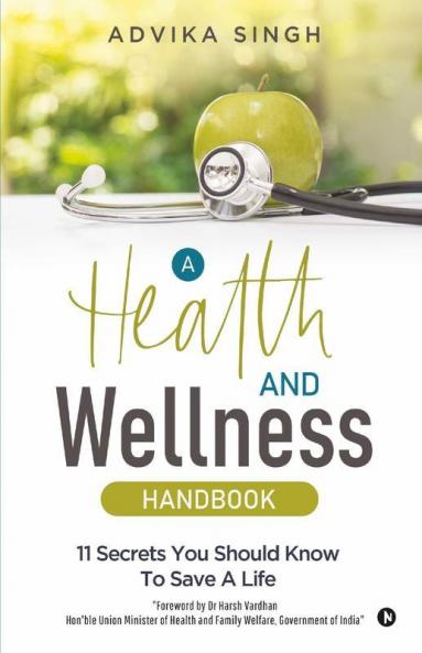 A Health And Wellness Handbook: 11 Secrets You Should Know To Save A Life