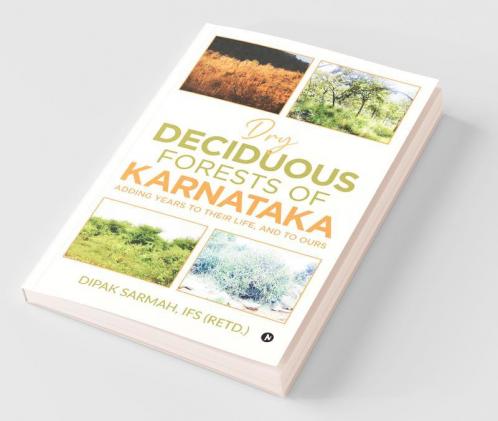 Dry Deciduous Forests Of Karnataka – Adding Years To Their Life And To Ours