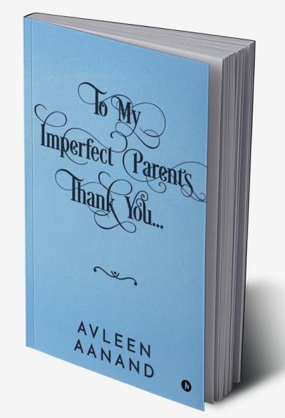 To My Imperfect Parents: Thank You