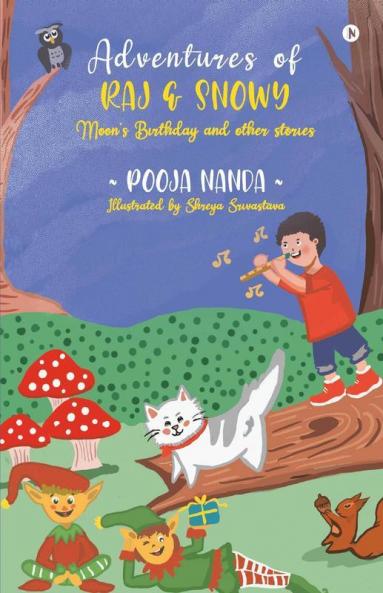 Adventures Of Raj Andamp; Snowy : Vol. 1 - Moon’S Birthday And Other Stories