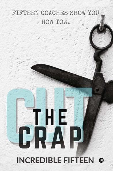 CUT THE CRAP : FIFTEEN COACHES SHOW YOU HOW TO…
