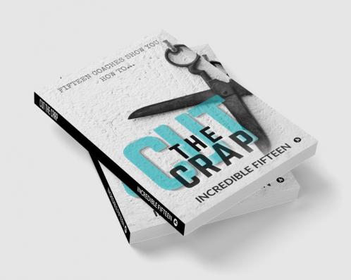 CUT THE CRAP : FIFTEEN COACHES SHOW YOU HOW TO…