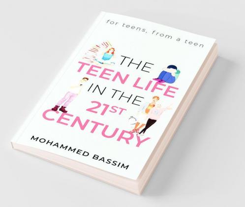 The Teen Life In The 21St Century : For Teens From A Teen