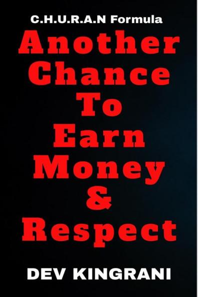 Another Chance To Earn Money & Respect : C.H.U.R.A.N Formula - The Self-Help Book To Reach Your Goals