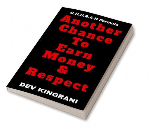 Another Chance To Earn Money & Respect : C.H.U.R.A.N Formula - The Self-Help Book To Reach Your Goals