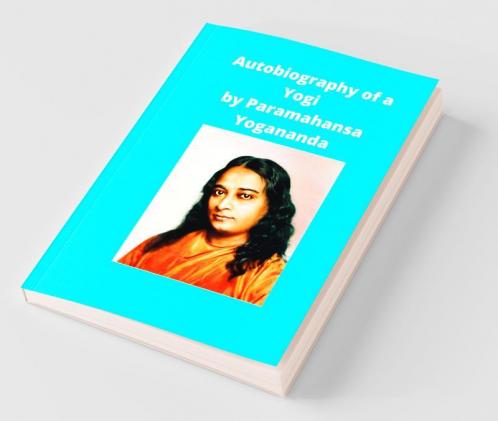 Autobiography Of A Yogi By Paramahansa Yogananda