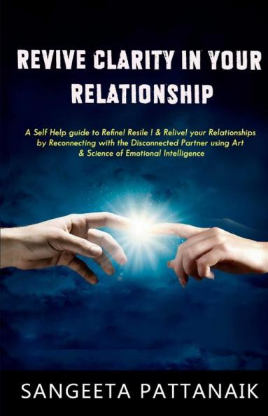 Revive Clarity In Your Relationship: Re-Connect With The Dis-Connected Using Art & Science For Deeper & Thriving Bonding