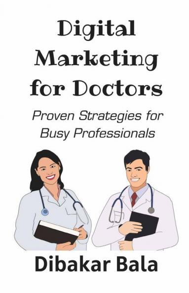 Digital Marketing For Doctors: 28 Proven Strategies For Busy Doctors