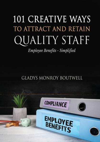 101 CREATIVE WAYS TO ATTRACT & RETAIN QUALITY STAFF
