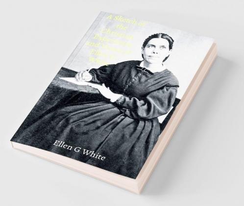 A Sketch of the Christian Experience and Views of Ellen G. White