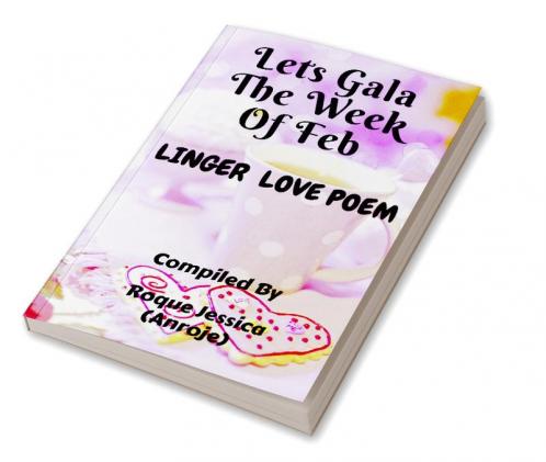 Lets Gala The Week Of Feb : Linger Love Poems