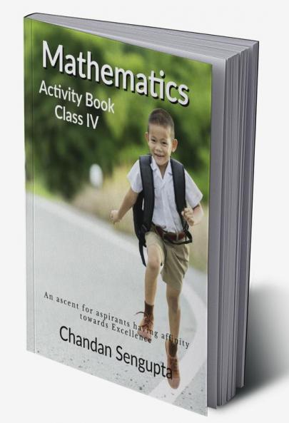 Mathematics Activity Book Class IV: An ascent for aspirants having affinity towards Excellence