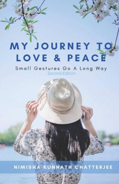 My Journey To Love & Peace: Small Gestures Go A Long Way - Second Edition