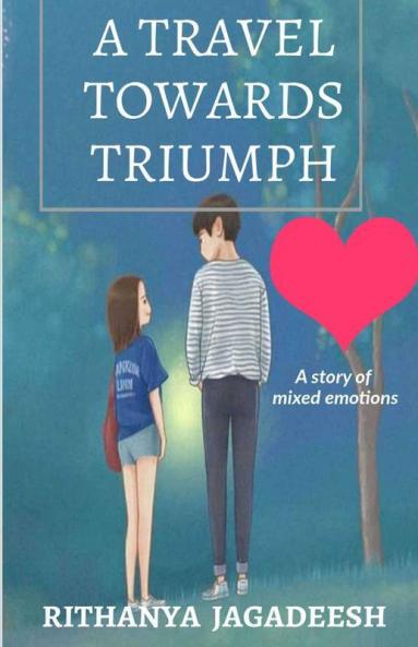 A Travel Towards Triumph: A Story Of Mixed Emotions